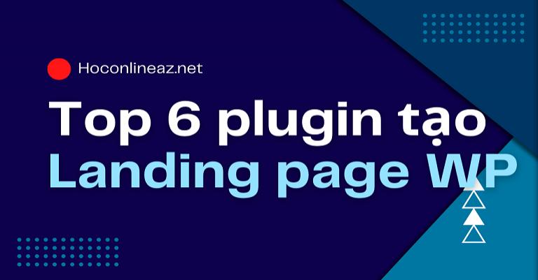 Top 6 Plugin tạo Lading Page trên WordPress 2023