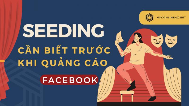 Kỹ thuật Seeding cần thiết trước khi quảng cáo Facebook