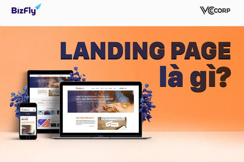 Landing Page là gì? Tạo ra trang Lading Page mang lại giá trị chuyển đổi với người dùng