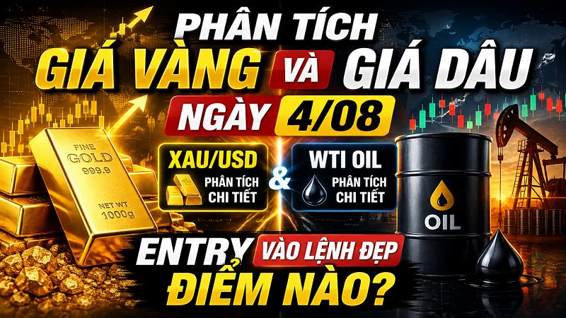 Phân Tích Giá Vàng & Giá Dầu Hôm Nay (04/08): Vàng Tiếp Tục Tích Lũy Trong Tam Giác, Entry Đẹp Ở Đâu?
